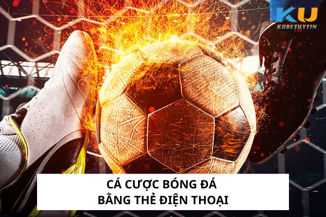 Ca Do Bong Da Bang The Dien Thoai Duoc Hieu Nhu The Nao